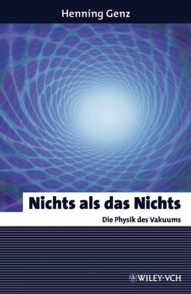 Nichts als das Nichts. Die Physik des Vakuums.
