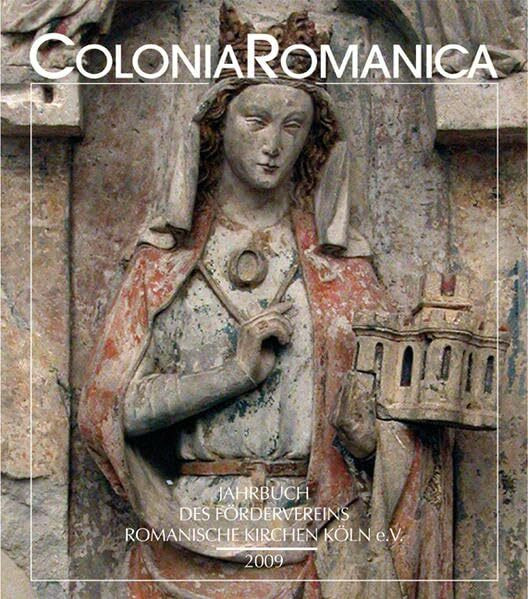 Colonia Romanica XXIX 2009: Interdisziplinäre Beiträge zu St. Maria im Kapitol zu Köln