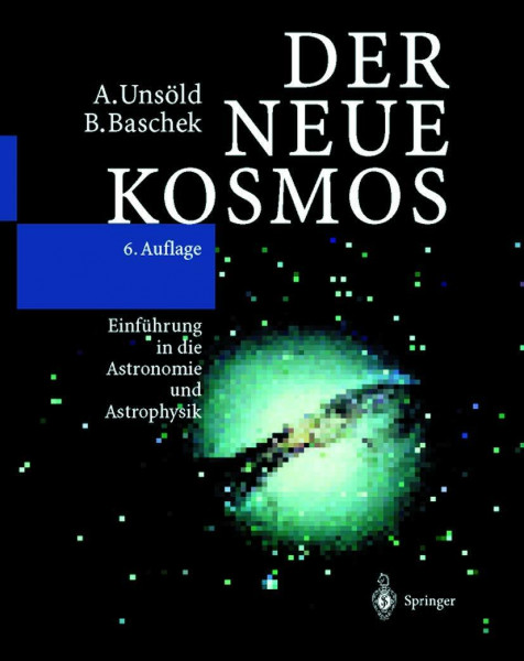 Der neue Kosmos: Einführung in die Astronomie und Astrophysik
