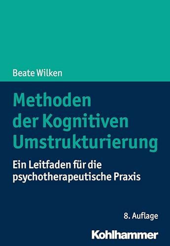 Methoden der Kognitiven Umstrukturierung: Ein Leitfaden für die psychotherapeutische Praxis