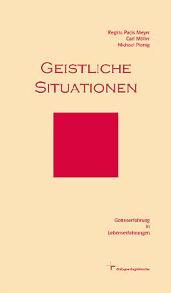Geistliche Situationen: Gotteserfahrung in Lebenserfahrungen