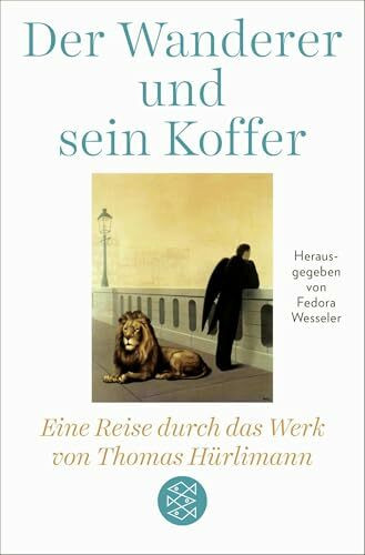 Der Wanderer und sein Koffer: Eine Reise durch das Werk von Thomas Hürlimann
