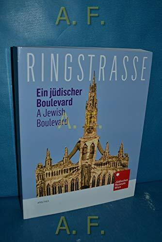 Ringstraße: Ein jüdischer Boulevard / A Jewish Boulevard: Ein jüdischer Boulevard / A Jewish Boulevard. Begleitbuch zur Ausstellung im Jüdischen Museum Wien, 2015. Mit einem Vorwort von Danielle Spera