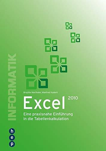Excel 2010: Eine praxisnahe Einführung in die Tabellenkalkulation