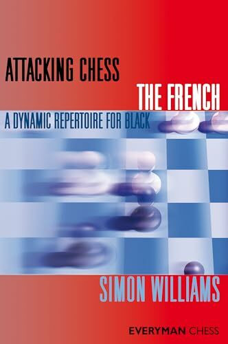Attacking Chess The French: A Dynamic Repertoire for Black