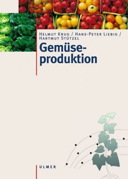 Gemüseproduktion: Ein Lehr- und Nachschlagewerk für Studium und Praxis