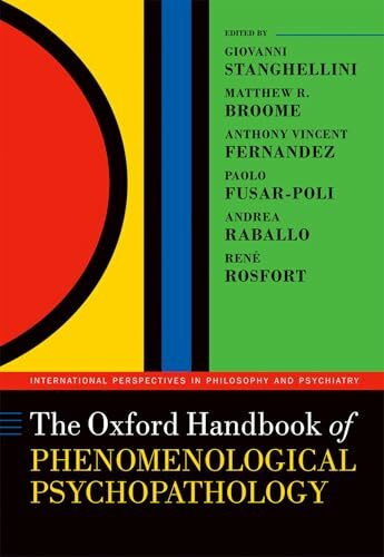 The Oxford Handbook of Phenomenological Psychopathology (Oxford Handbooks in Philosophy and Psychiatry)