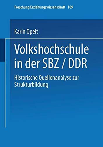 Volkshochschule in der Sbz/Ddr: Historische Quellenanalyse Zur Strukturbildung (Forschung Erziehungswissenschaft) (German Edition) (Forschung Erziehungswissenschaft, 189, Band 189)