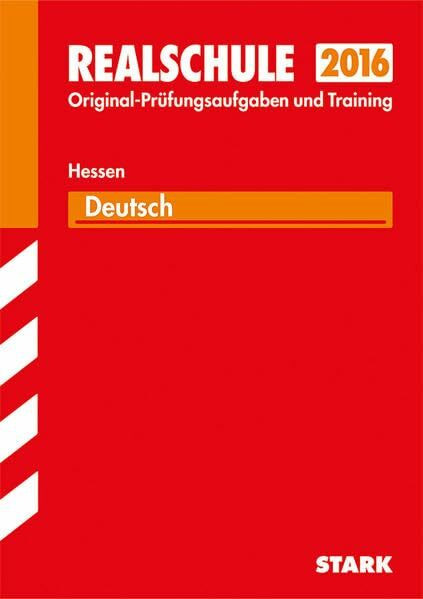STARK Abschlussprüfung Realschule Hessen - Deutsch: Prüfungsaufgaben und Training. Mit den Original-Prüfungen