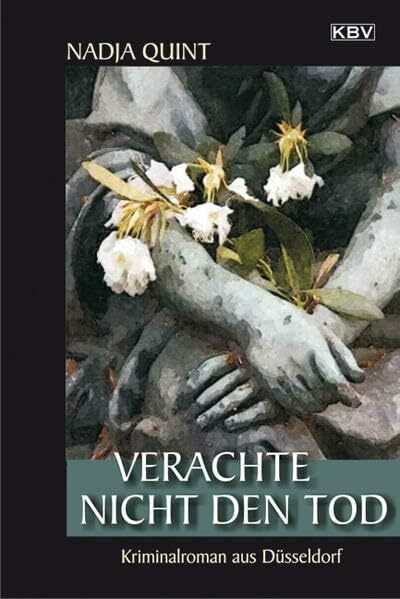 Verachte nicht den Tod: Kriminalroman aus Düsseldorf (Evelyn Eick)