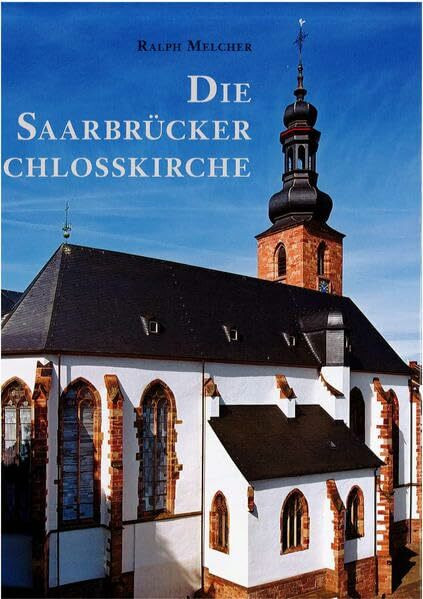 Die Saarbrücker Schlosskirche: Kirche und Museum