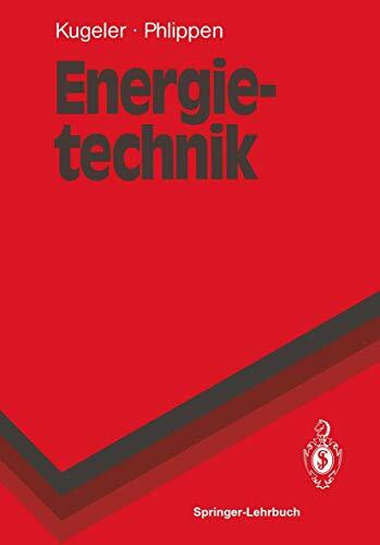 Energietechnik: Technische, ökonomische und ökologische Grundlagen (Springer-Lehrbuch)