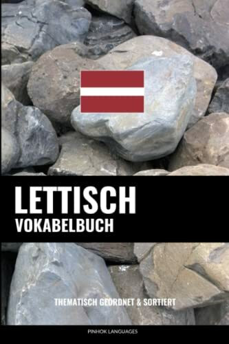 Lettisch Vokabelbuch: Thematisch Gruppiert & Sortiert