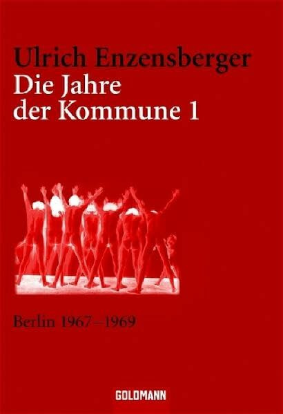 Die Jahre der Kommune I - Berlin 1967-1969 (Goldmann Sachbücher)