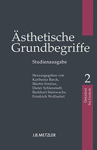 Ästhetische Grundbegriffe: Band 2: Dekadent - Grotesk