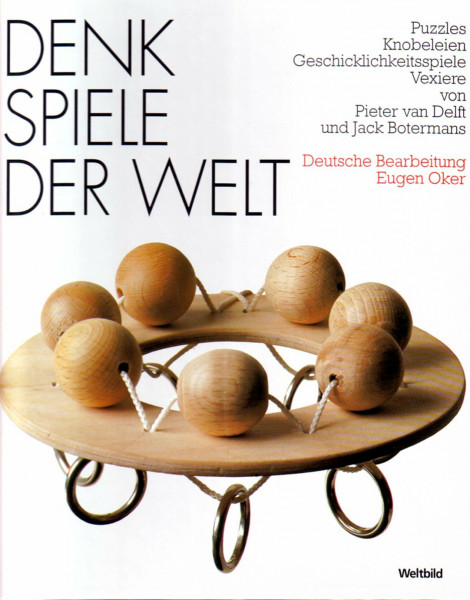 Denkspiele der Welt : Puzzles, Knobeleien, Geschicklichkeitsspiele, Vexiere