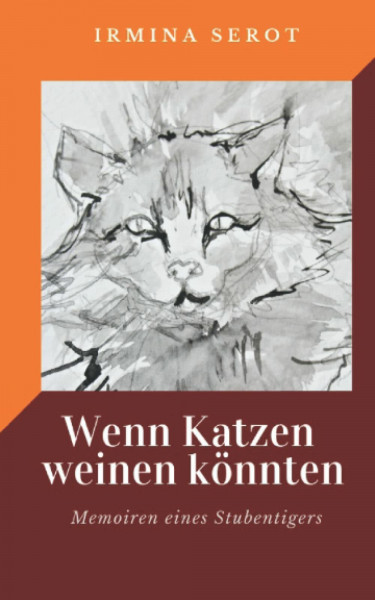 Wenn Katzen weinen könnten: Memoiren eines Stubentigers