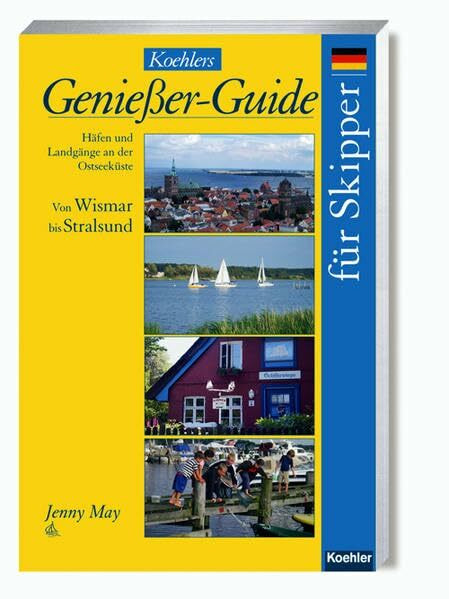 Koehler in Maximilian Verlag GmbH & Co. Kg Koehlers Genießer-Guide Für Skipper, Häfen Und Landgänge An Der Ostseeküste Von Wismar Bis Str...