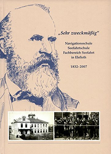 Sehr zweckmäßig: Navigationsschule, Seefahrtschule, Fachbereich Seefahrt 1832-2007