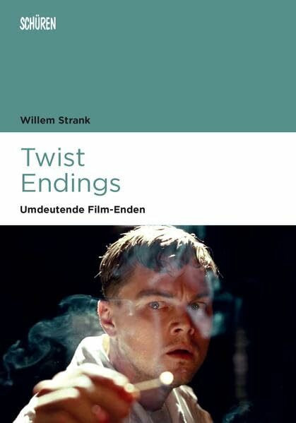 Twist Endings: Umdeutende Film-Enden (Marburger Schriften zur Medienforschung)