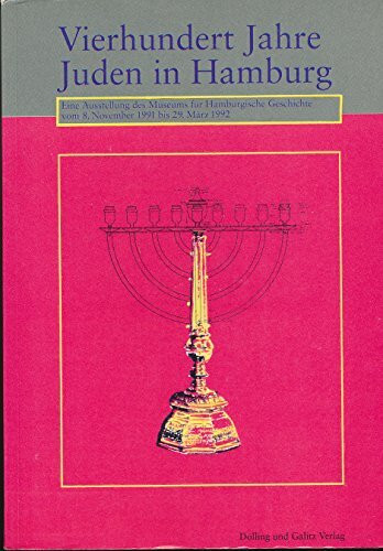 Vierhundert Jahre Juden in Hamburg: Eine Ausstellung des Museums für Hamburgische Geschichte, 8.11.91-29.3.92