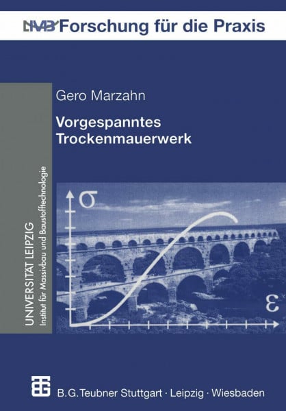 Vorgespanntes Trockenmauerwerk: Trag- Und Verformungsverhalten (Forschung Für Die Praxis) (German Edition)