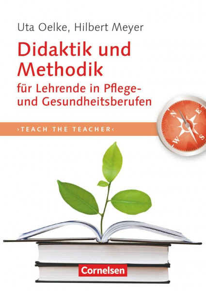Teach the teacher: Didaktik und Methodik für Lehrende in Pflege- und Gesundheitsberufen - Fachbuch