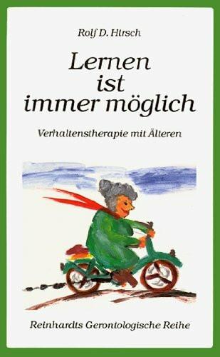 Lernen ist immer möglich. Verhaltenstherapie mit Älteren