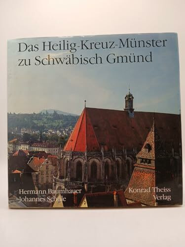 Das Heilig-Kreuz-Münster zu Schwäbisch Gmünd