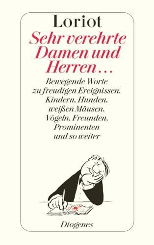 Sehr verehrte Damen und Herren: Bewegende Worte zu freudigen Ereignissen, Kindern, Hunden, weißen Mäusen, Vögeln, Freunden, Prominenten und so weiter (detebe)