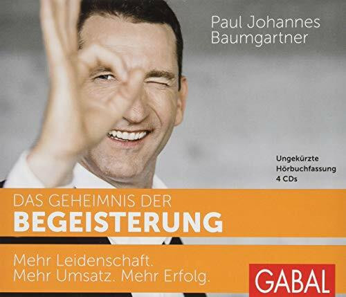 Gabal Das Geheimnis Der Begeisterung, Mehr Leidenschaft. Mehr Umsatz. Mehr Erfolg. (Dein Erfolg)