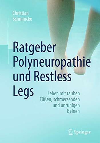 Ratgeber Polyneuropathie und Restless Legs: Leben mit tauben Füßen, schmerzenden und unruhigen Beinen