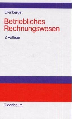 Betriebliches Rechnungswesen: Einführung in Grundlagen - Jahresabschluss - Kosten- und Leistungsrechnung. Mit Bankbilanzrichtlinie-Gesetz (Oldenbourgs ... der Wirtschafts- und Sozialwissenschaften)