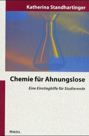Chemie für Ahnungslose: Eine Einstiegshilfe für Studierende