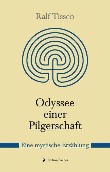 Odyssee einer Pilgerschaft: Eine mystische Erzählung