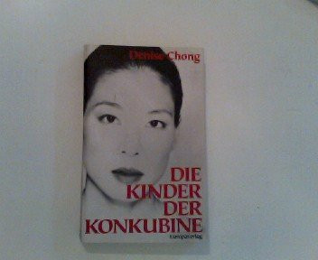 Die Kinder der Konkubine. Die authentische Geschichte einer chinesischen Familie zwischen Tradition und Zukunft