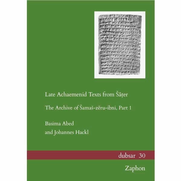 Late Achaemenid Texts from Šāṭer: The Archive of Šamaš-zēru-ibni, Part 1 (dubsar: Altorientalistische Publikationen / Publications on the Ancient Near East) Late Achaemenid Texts from Šāṭer: The Archive of Šamaš-zēru-ibni, Part 1 (dubsar: Altorientalistische Publikationen / Publications on the Ancient Near East)