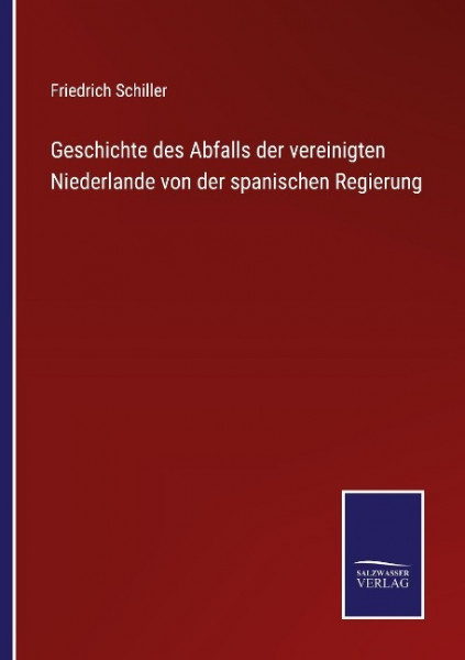 Geschichte des Abfalls der vereinigten Niederlande von der spanischen Regierung