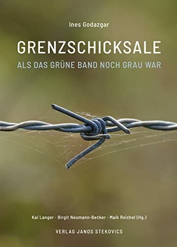 Grenzschicksale: Als das Grüne Band noch grau war