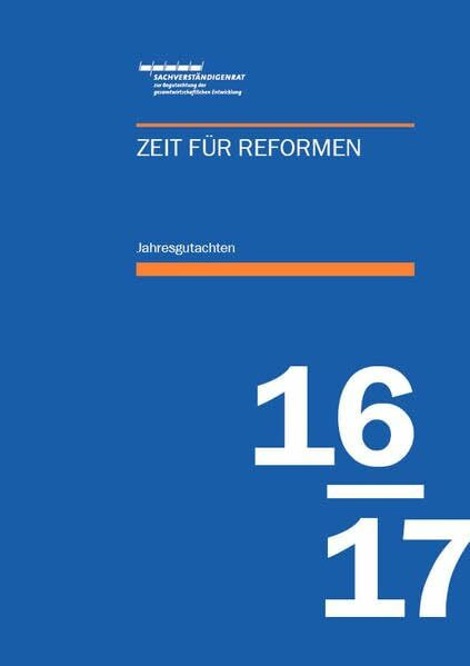 Jahresgutachten des Sachverständigenrats 2016/17: Zeit für Reformen