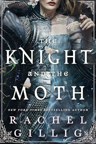 The Knight and the Moth: the spellbinding gothic romantasy from multi-million-copy bestseller Rachel Gillig (Stonewater Kingdom)