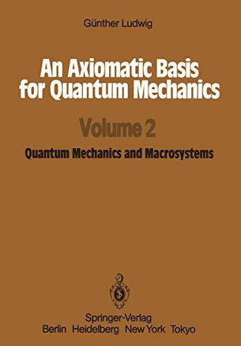 An axiomatic basis for quantum mechanics, Vol. 2: Quantum Mechanics and Macrosystems