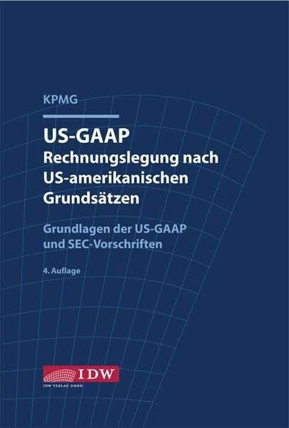 US-GAAP Rechnungslegung nach US-amerikanischen Grundsätzen: Grundlagen der US-GAAP und SEC-Vorschriften