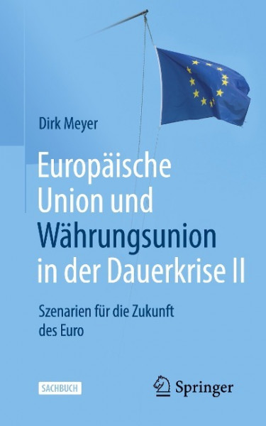 Europäische Union und Währungsunion in der Dauerkrise II