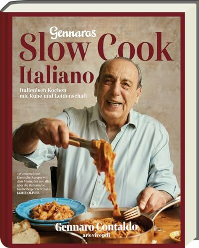 Gennaro Slow Cook Italiano: Italienisch kochen mit Ruhe und Leidenschaft - Authentische italienische Rezepte auch für den Slow Cooker