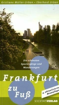 Frankfurt zu Fuß - Die schönsten Spaziergänge und Wanderungen