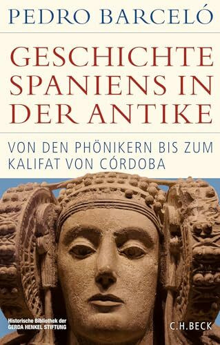 Geschichte Spaniens in der Antike: Von den Phönikern bis zum Kalifat von Córdoba (Historische Bibliothek der Gerda Henkel Stiftung)