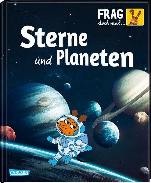 Frag doch mal ... die Maus: Sterne und Planeten: Die Sachbuchreihe mit der Maus