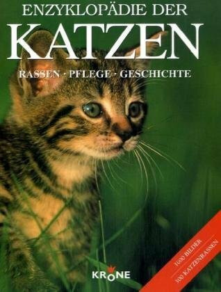 Enzyklopädie der KATZEN: Rassen - Pflege - Geschichte: Rassen, Pflege, Geschichte. 300 Katzenrassen