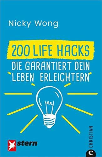 Christian Life Hacks, 200 Life Hacks, Die Garantiert Dein Leben Erleichtern. Nützliche Tipps Für Den All...